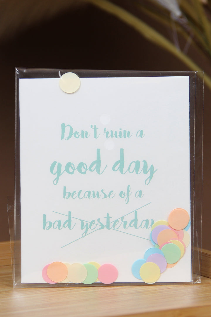The Gift Label Kort Confetti Greeting Card - Don't Ruin A Good Day Because Of A Bad Yesterday