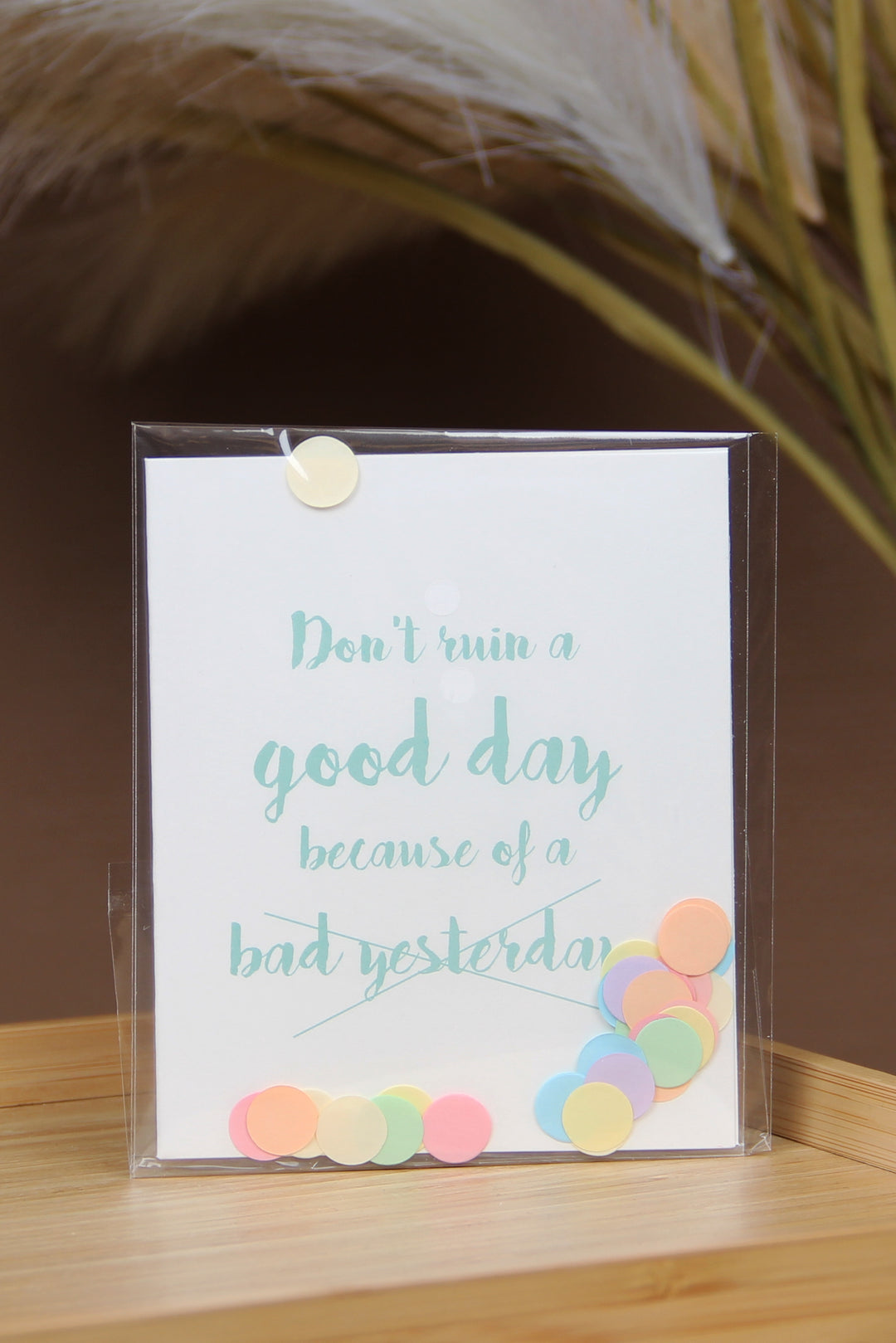 The Gift Label Kort Confetti Greeting Card - Don't Ruin A Good Day Because Of A Bad Yesterday